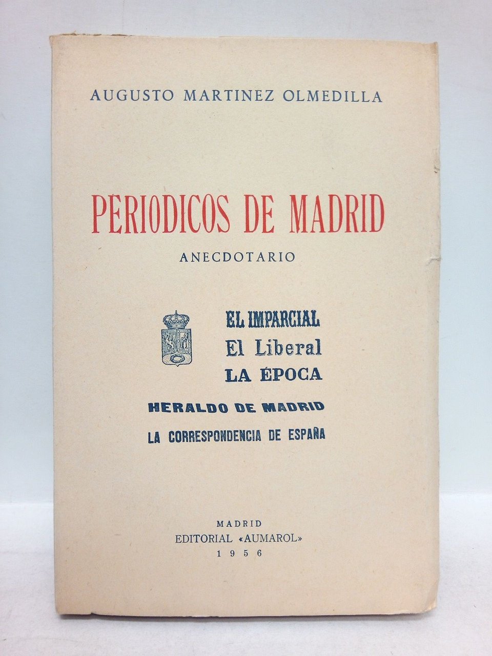 Periódicos de Madrid. Anecdotario: El Imparcial, El Liberal, La Epoca, …