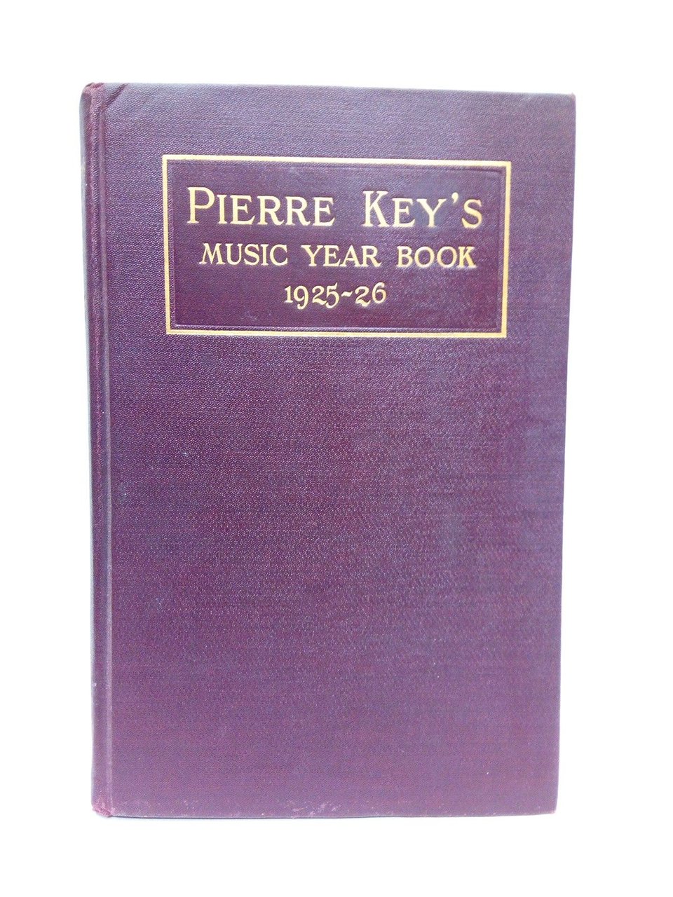 Pierre Key's Music Year Book, 1925 - 26: The Standard …