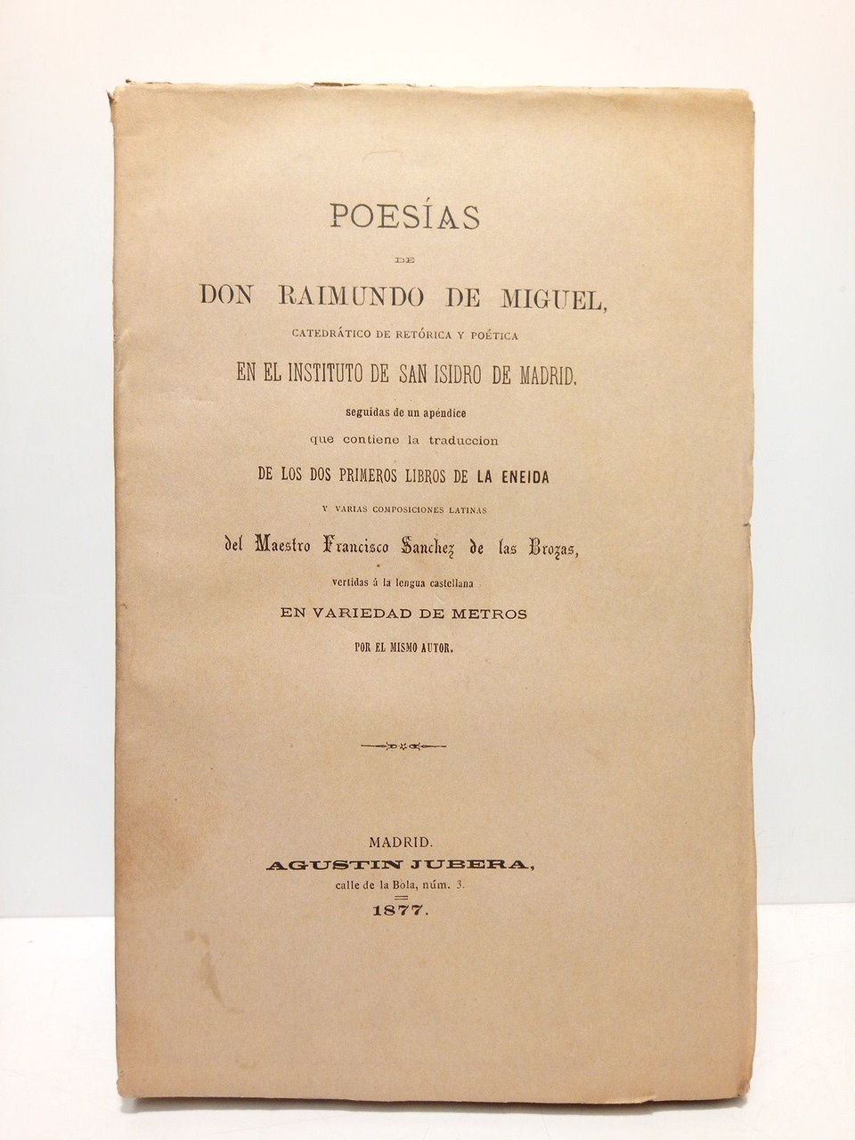Poesías de Raimundo de Miguel (Catedrático de retórica y poética …