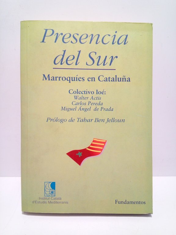 Presencia del sur: Marroquíes en Cataluña / Prol. de Tahar …