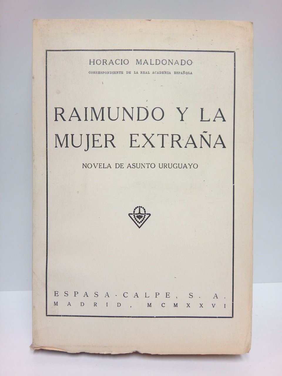 Raimundo y la mujer extraña: Novela de asunto uruguayo