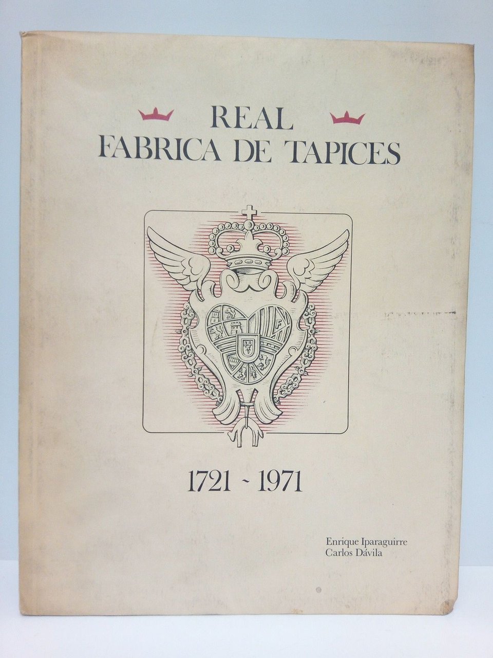 Real Fábrica de Tapices. 1721 - 1971 / Prólogos de …