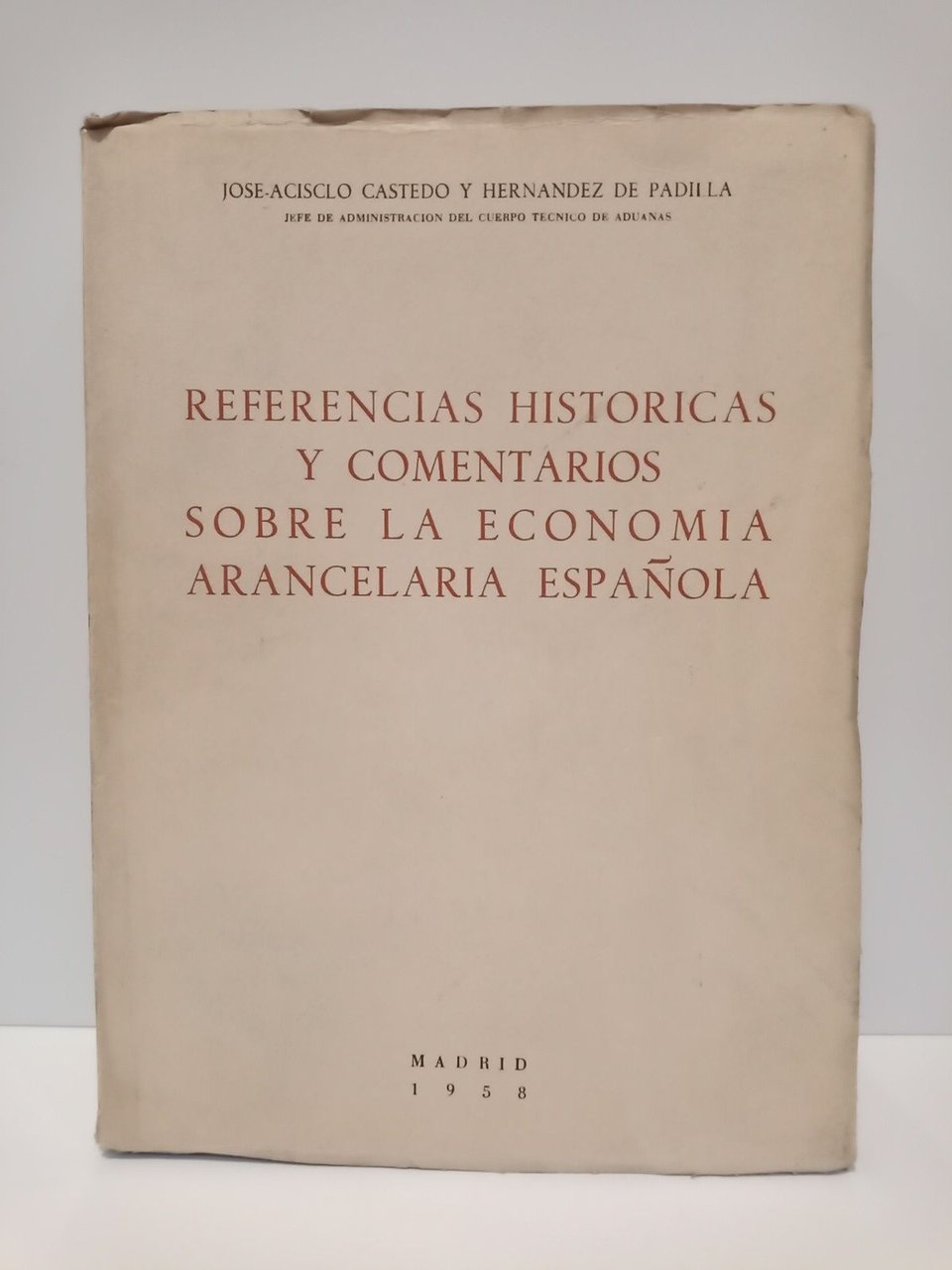 Referencias historicas y comentarios sobre la economía arancelaria española