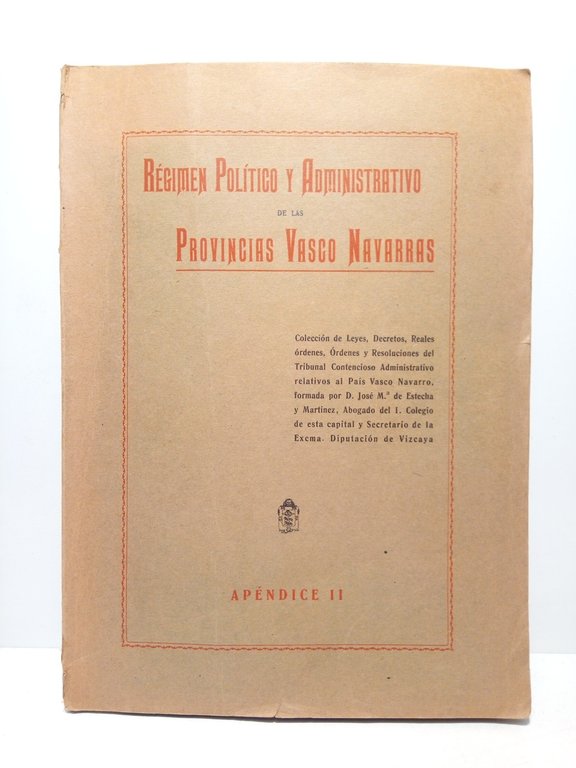 Régimen político y administrativo de las Provincias Vasco Navarras: Colección …