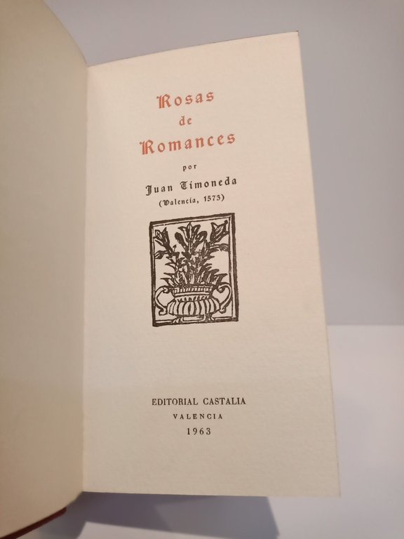Rosas de romances. (Valencia, 1573) / Advertencia de los editores, …