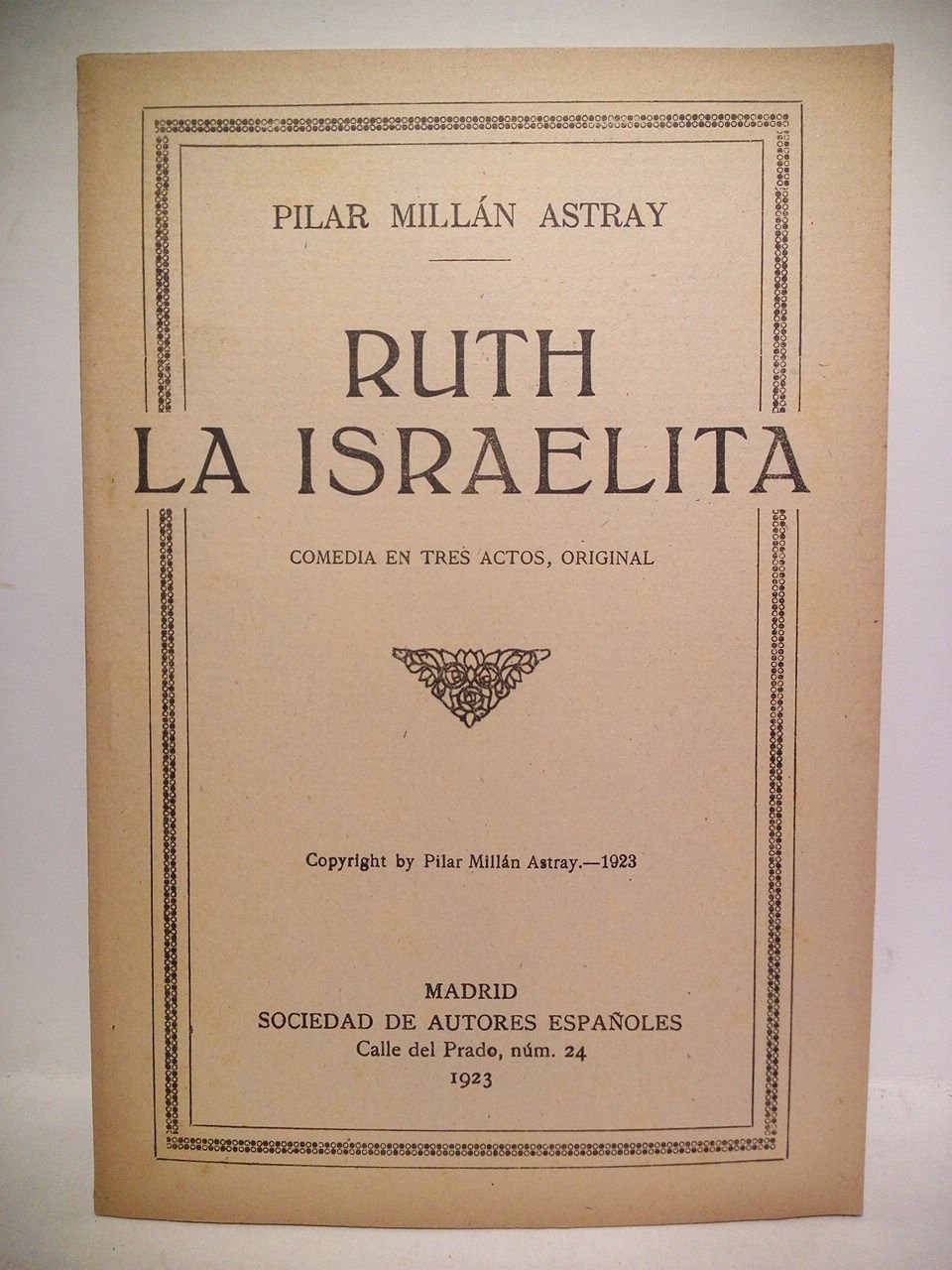 Ruth la israelita. (Comedia en tres actos. Estrenada con extraordinario …