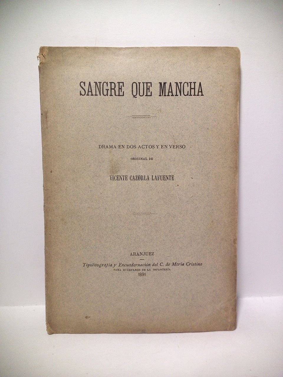 Sangre que mancha. (Drama en dos actos y en verso. …