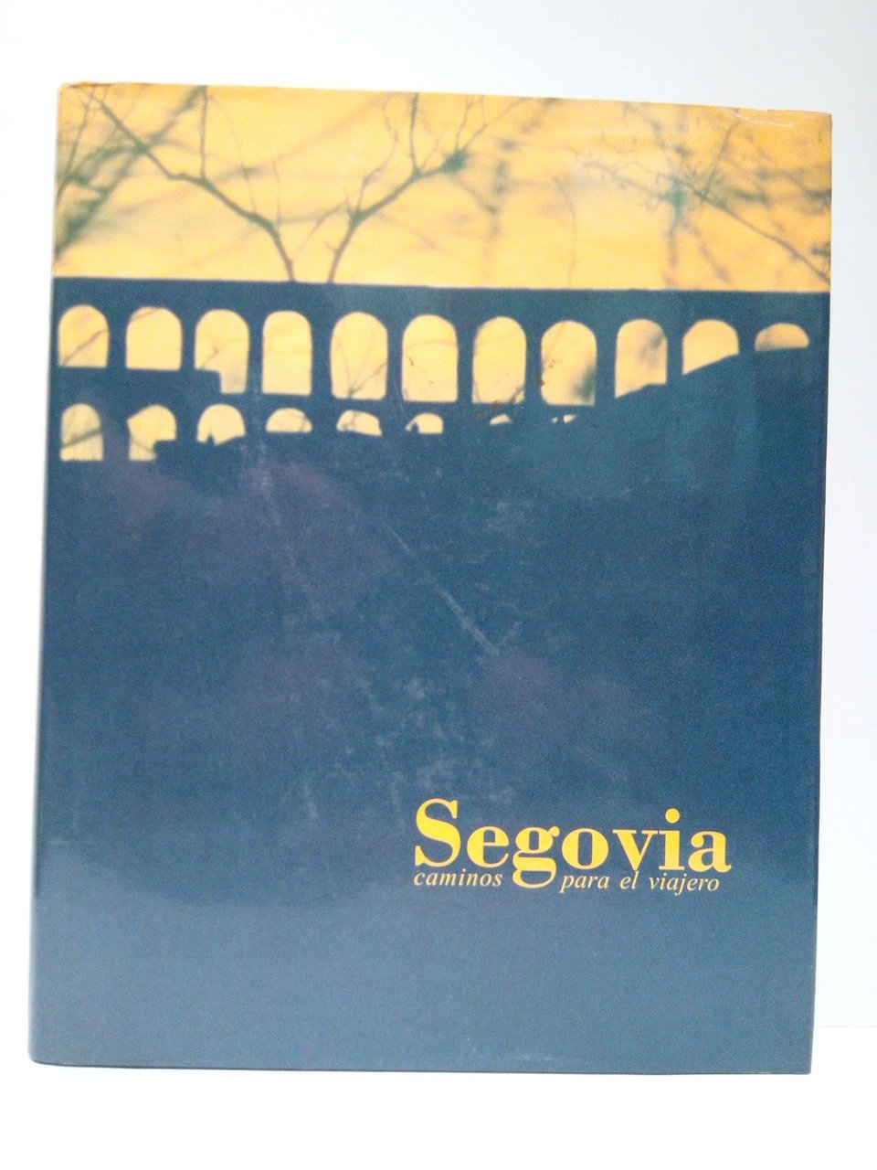 SEGOVIA: Caminos para el viajero / Prólogo de Pedro Altares. …