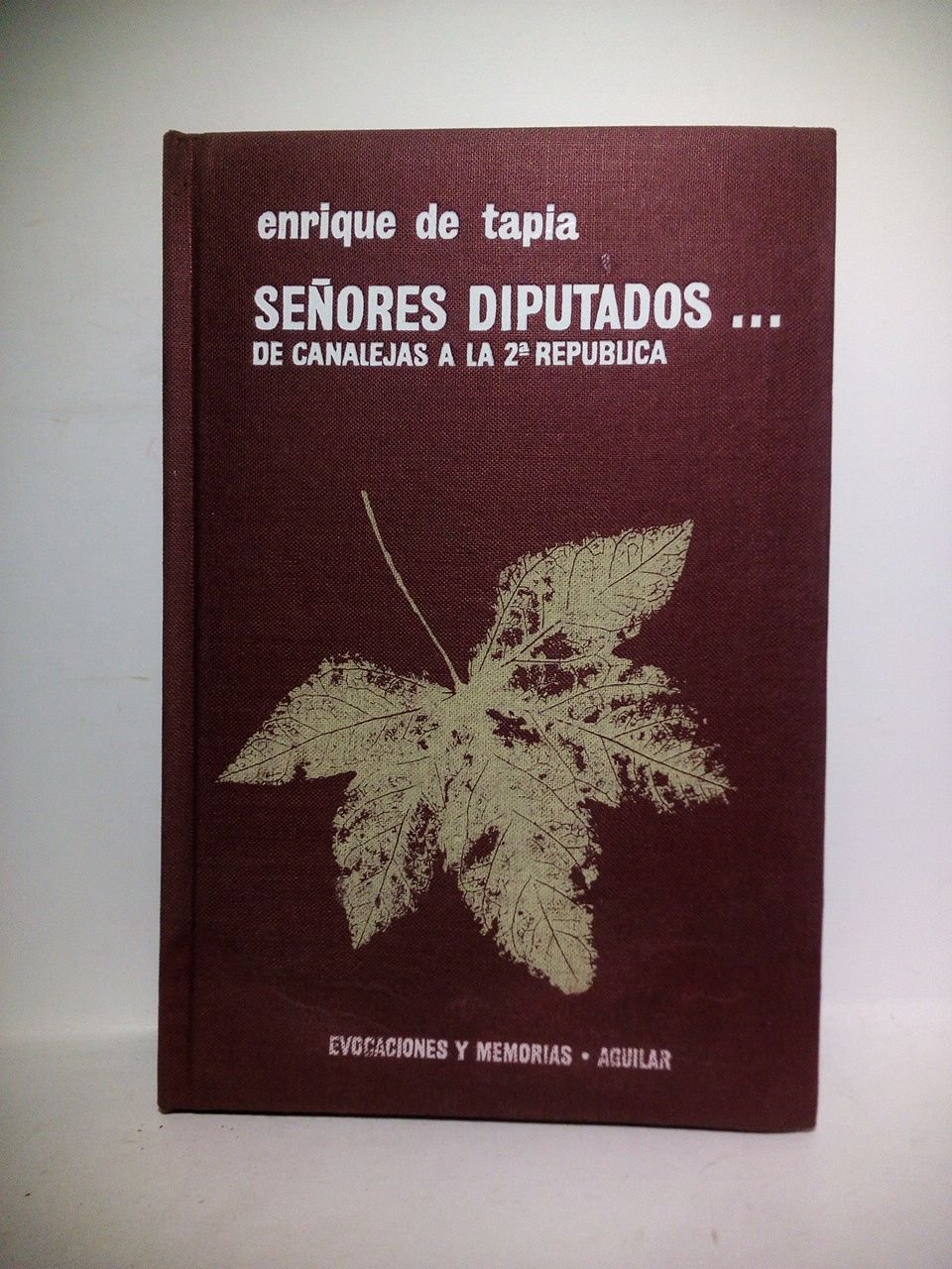 Señores Diputados.: De Canalejas a la Segunda República