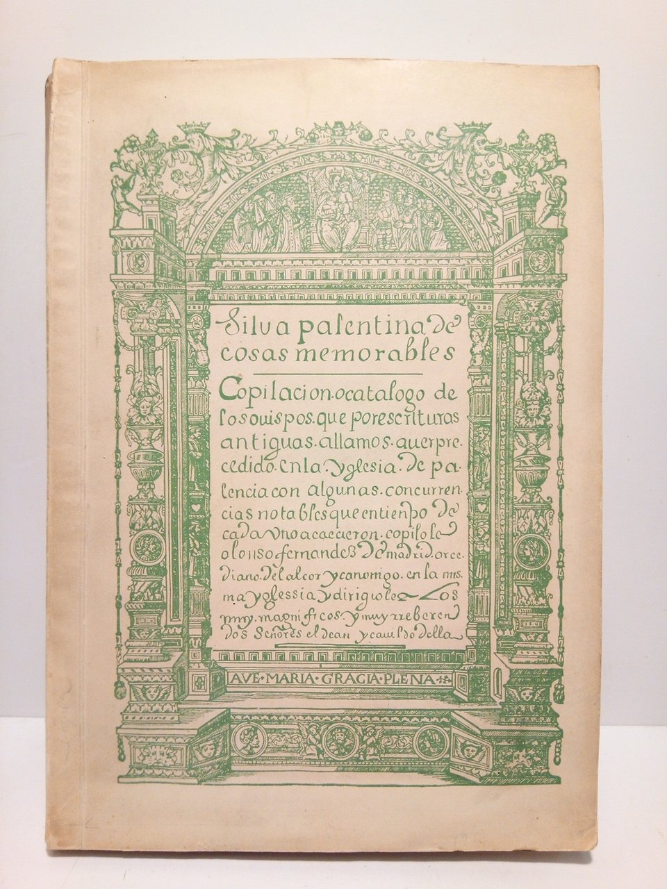 Silva Palentina / Compuesta por Alonso Fernández de Madrid, Arcediano …