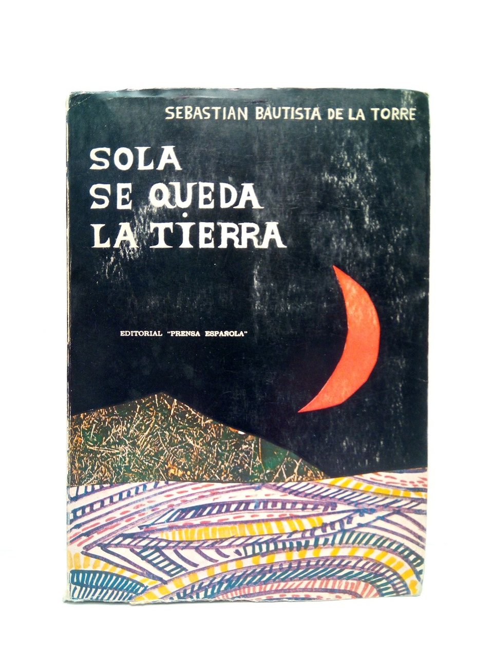Sola se queda la tierra (Doce relatos del abandono)