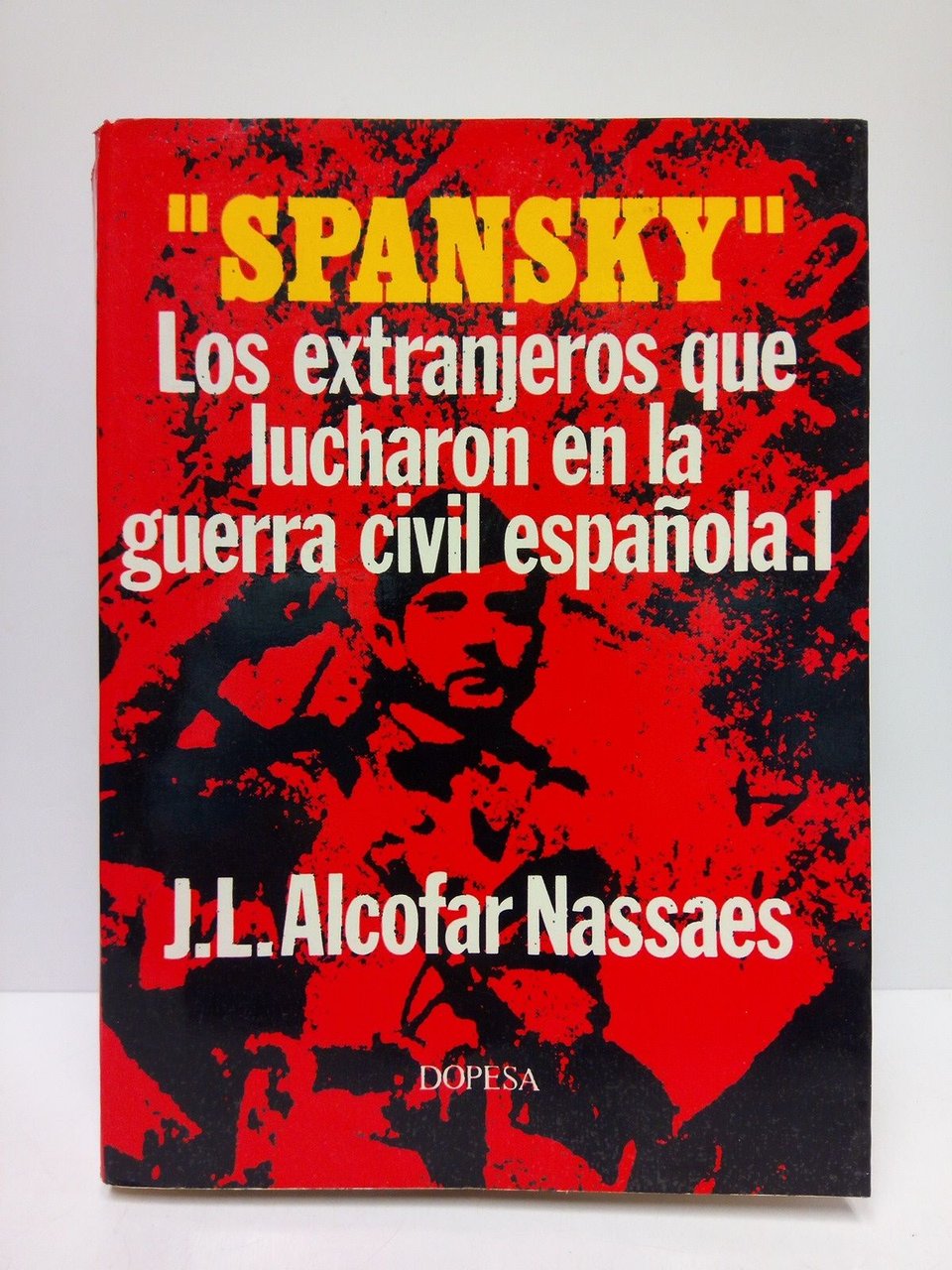 SPANSKY. Los extranjeros que lucharon en la Guerra Civil Española. …