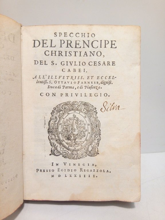 Specchio del Prencipe Christiano / Del S. Giulio Cesare Cabei. …
