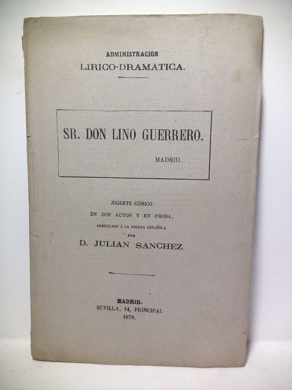 Sr. Don Lino Guerrero. Madrid. (Juguete cómico en dos actos …