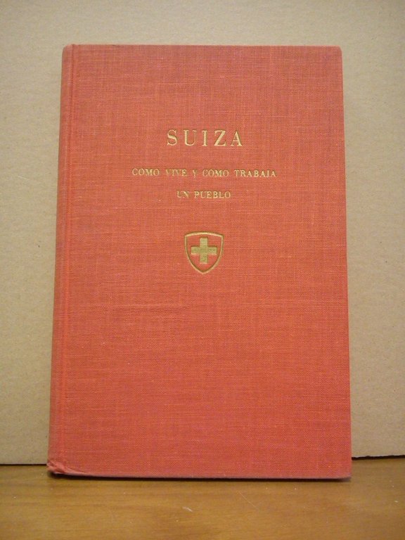 Suiza. Como vive y como trabaja un pueblo. (Una visión …
