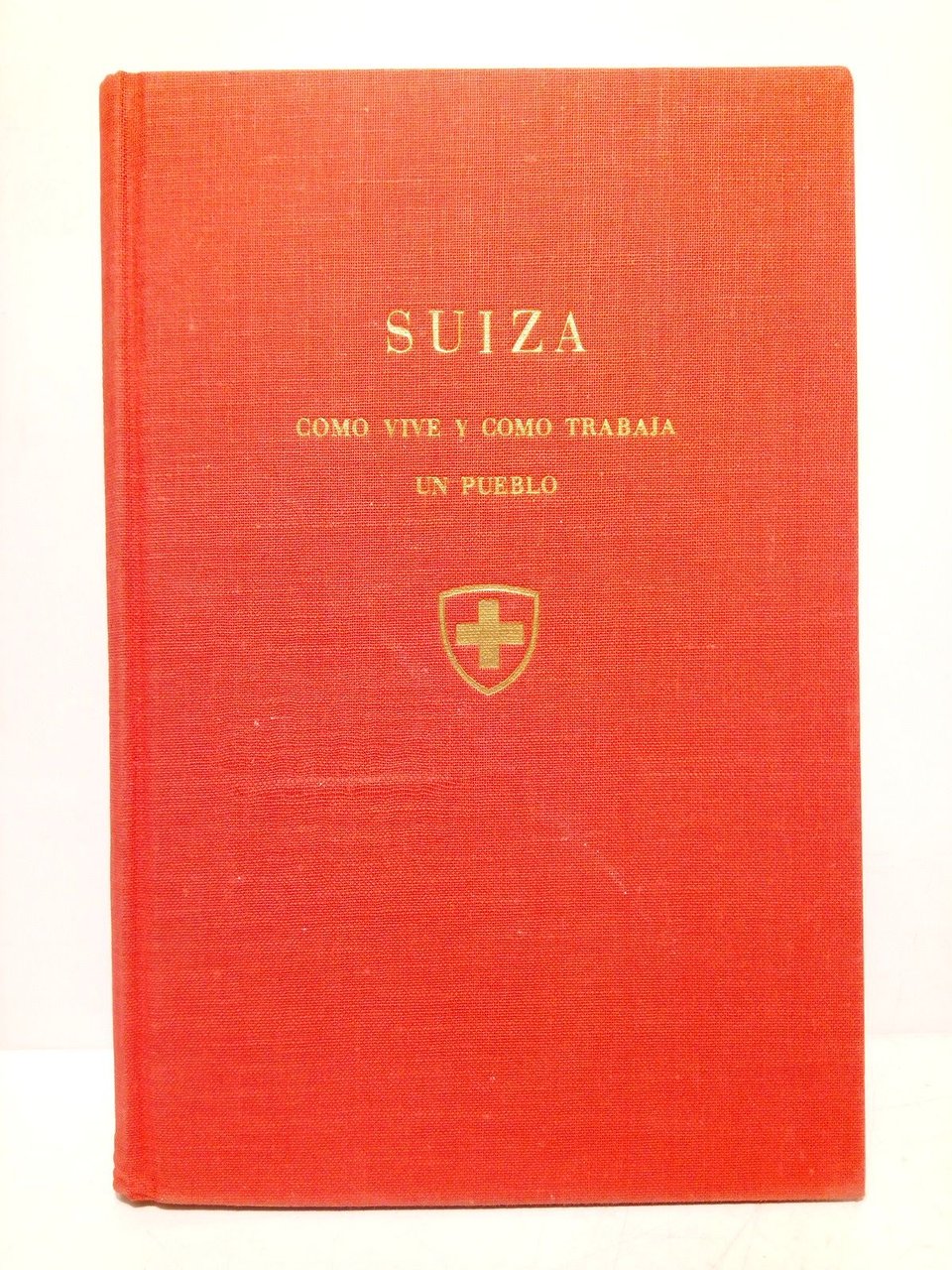Suiza. Como vive y como trabaja un pueblo. (Una visión …