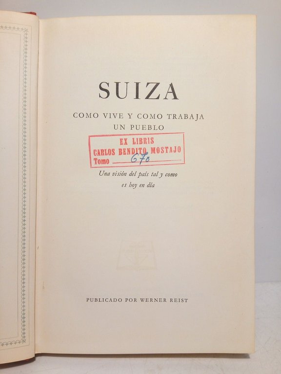 Suiza. Como vive y como trabaja un pueblo. (Una visión …