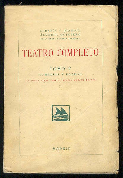 TEATRO COMPLETO. Tomo V. Comedias y Dramas: La dicha ajena; …