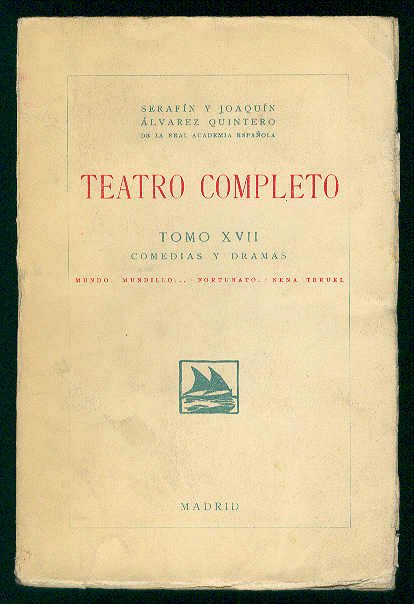 TEATRO COMPLETO. Tomo XVII. Comedias y Dramas: Mundo, Mundillo.; Fortunato; …