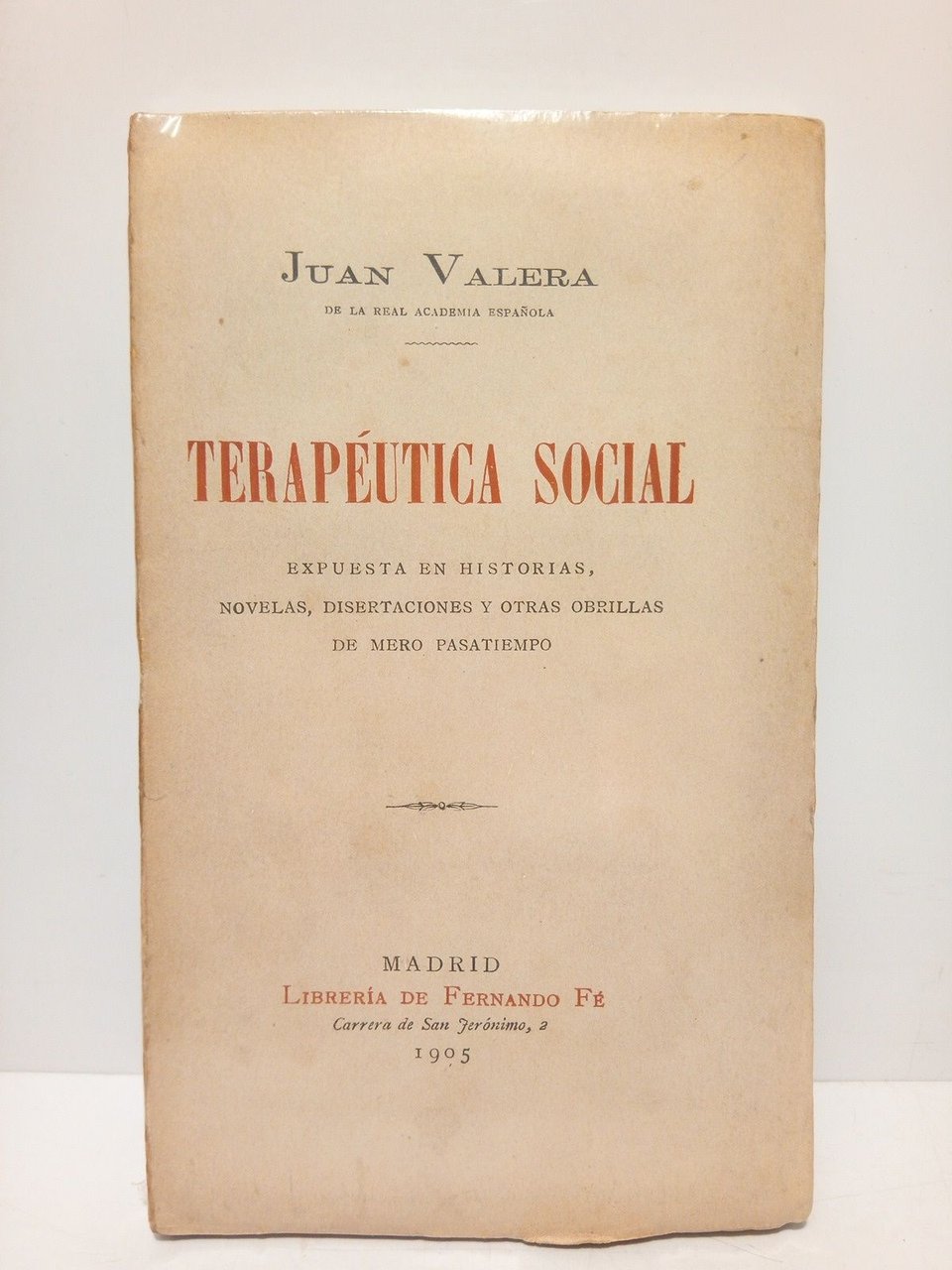 Terapéutica social: Expuesta en historias, novelas, disertaciones y otras obrillas …