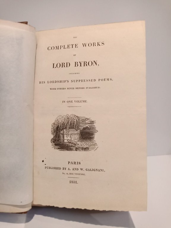 The Complete Works of., including his lordship's suppresses poems, with …