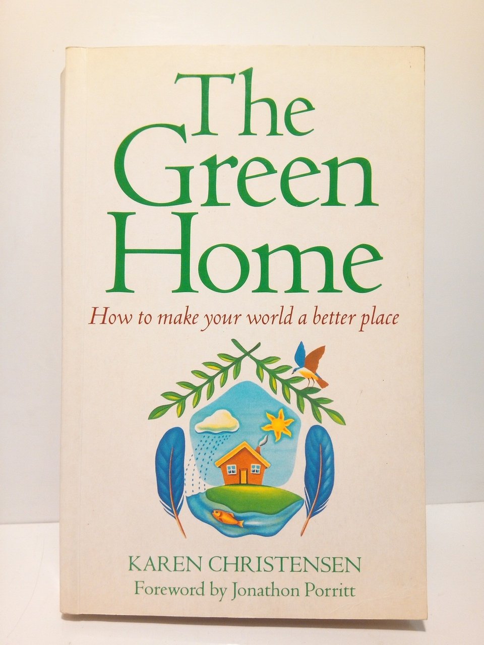 The Green Home: How to make your worl a better …