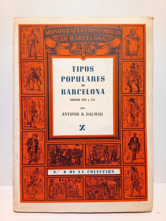 Tipos populares de Barcelona: Siglos XIX y XX / Obra …
