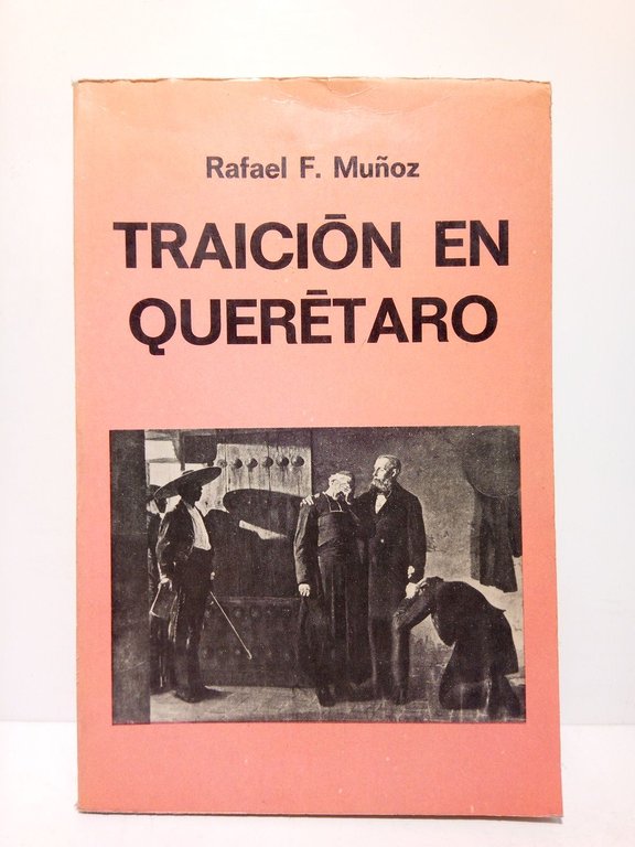 Traición en Querétaro (Un libreto para el cine)