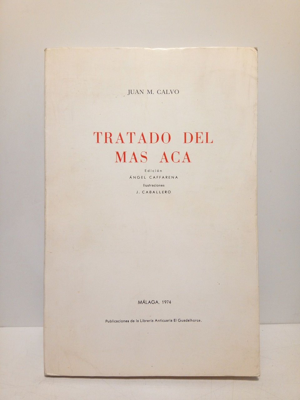 Tratado del Más Acá. [Poesías] / Edición de Angel Caffarena; …