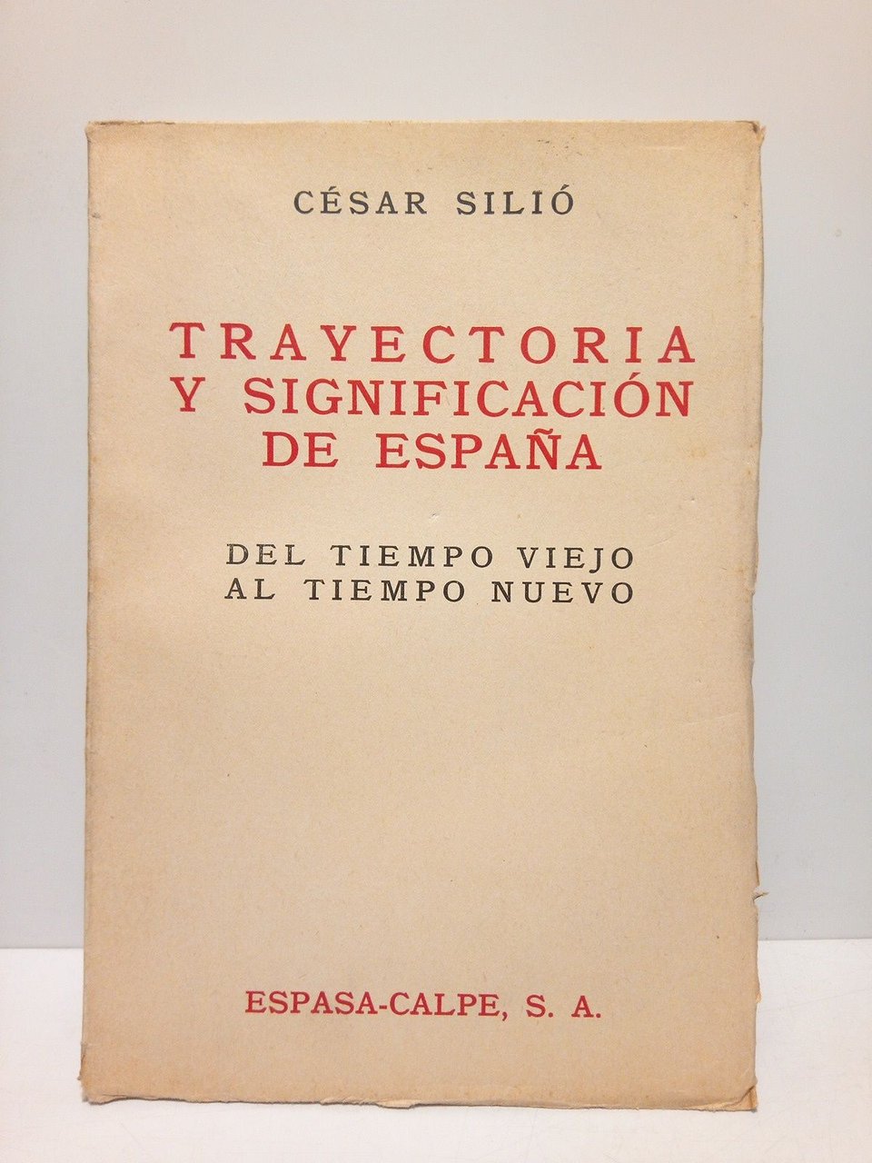 Trayectoria y significación de España: Del tiempo viejo al tiempo …