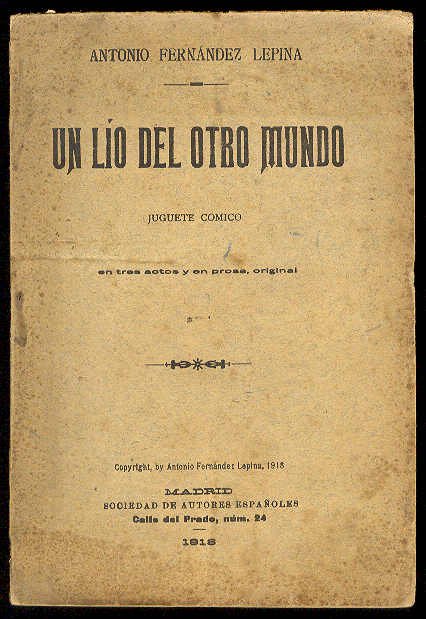 Un lío del otro mundo. (Juguete cómico en tres actos, …