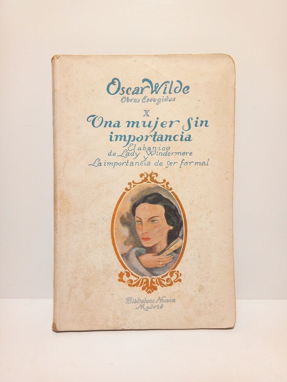 Una mujer sin importancia; El abanico de Lady Windermere; La …