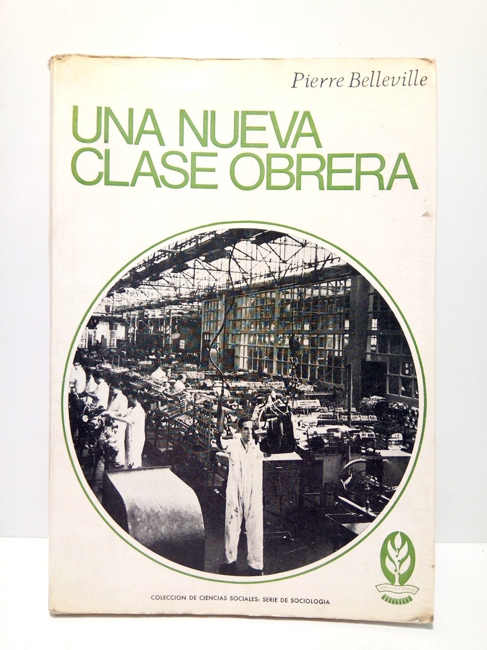 Una nueva clase obrera: Neocapitalismo y enajenación / Traducción por …
