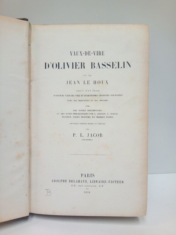 Vaux-de-vire d'Olivier Basselin et de Jean le Houx, suivis d'un …