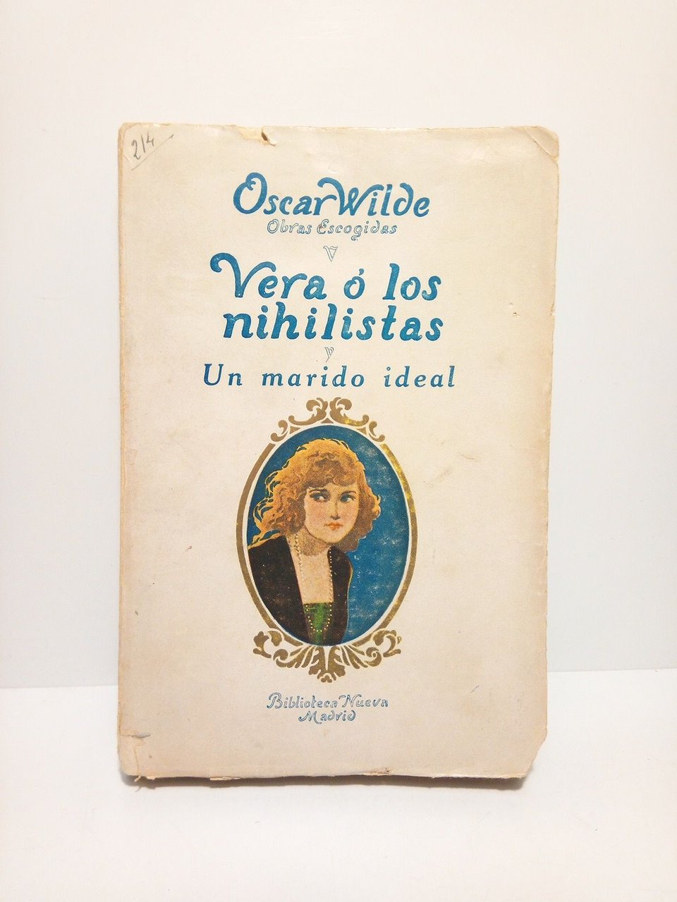 Vera o los Nihilistas; Un marido ideal / Traducción de …