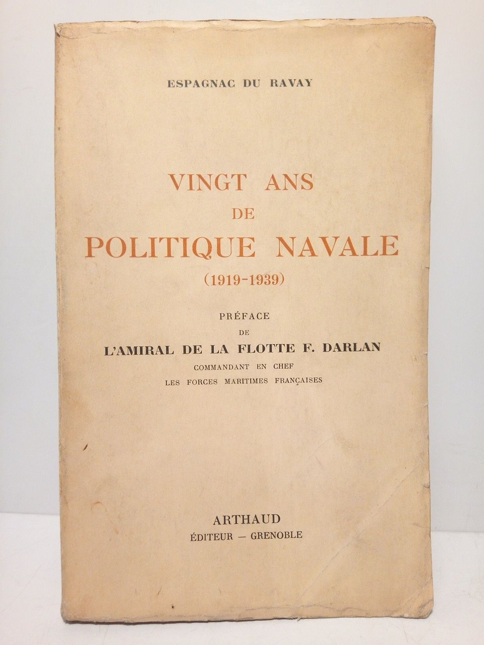 Vingt ans de politique navale (1919-1939) / Préface de l'Amiral …