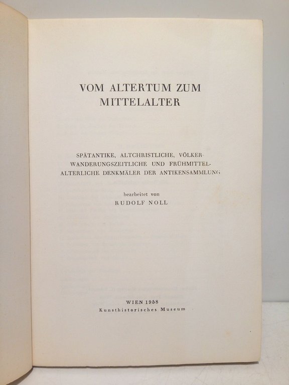 Vom Altertum zum Mittelalter: Spätantike, altchristliche, völkerwanderungszeitliche und frühmittelalterliche denkmäler …