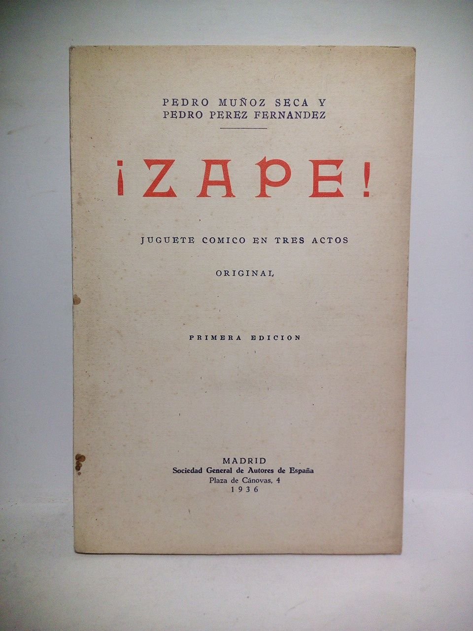 ¡Zape!. (Juguete cómico en tres actos, original. Estrenado en el …