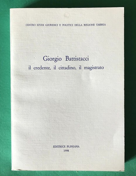 Giorgio Battistacci. Il credente, il cittadino, il magistrato.