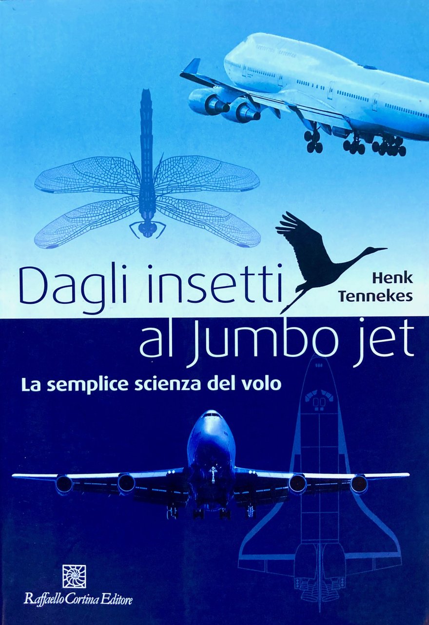 Dagli insetti al jumbo jet.La semplice scienza del volo.