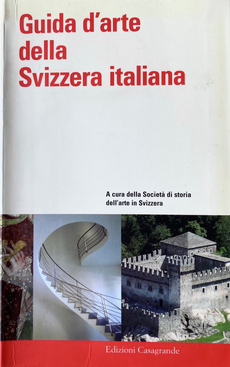 Guida d'arte della Svizzera Italiana; a cura della società di …