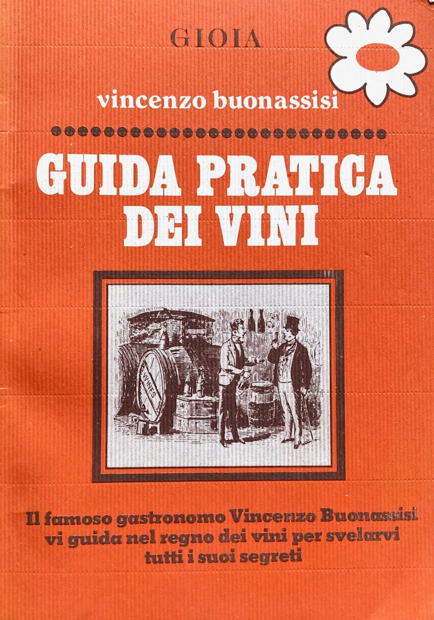 Guida pratica dei vini. Il famoso gastronomo Vincenzo Buonassisi vi …