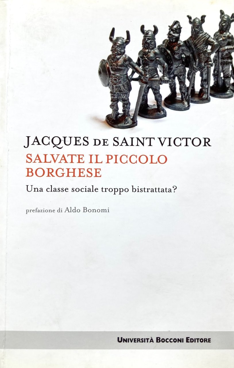 Salvate il piccolo borghese. Una classe sociale troppo bistrattata?Prefazione Aldo …