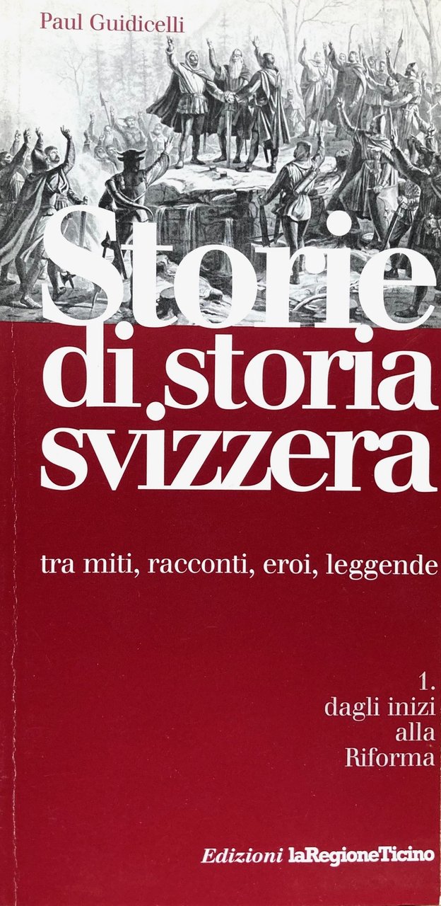 Storie di storia svizzera tra miti, racconti, eroi, leggende - …