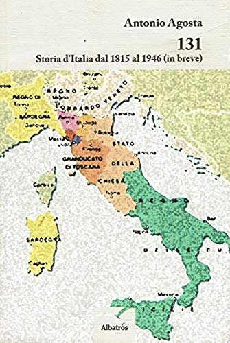 131. Storia d'Italia dal 1815 al 1946 (in breve)