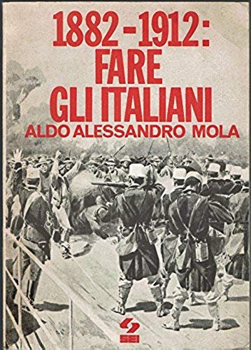 1882-1912: fare gli italiani : una società nuova in uno …