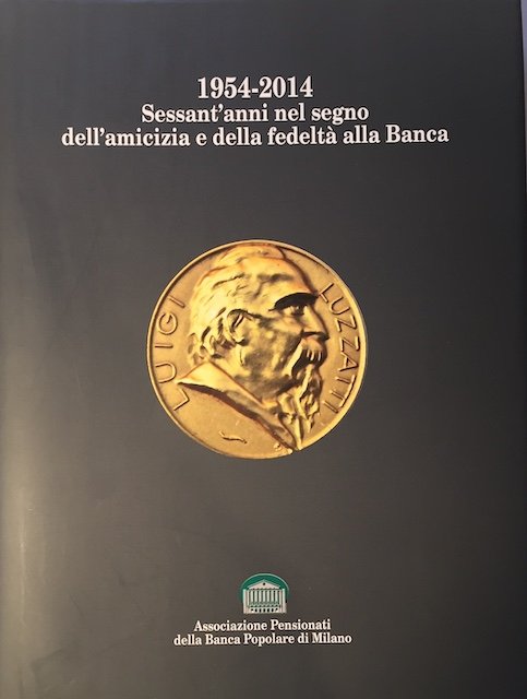 1954-2014 Sessant'anni nel segno dell'amicizia e della fedeltà alla Banca