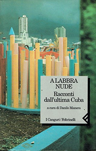 A labbra nude. Racconti dall'ultima Cuba