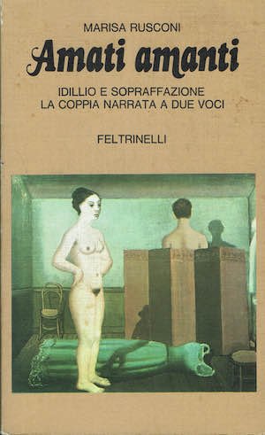 Amati amanti.Idillio e sopraffazione: la coppia narrata a due voci.