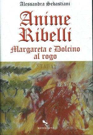 Anime ribelli - Margareta e Dolcino al rogo